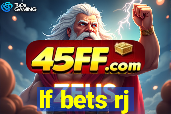 lf bets rj